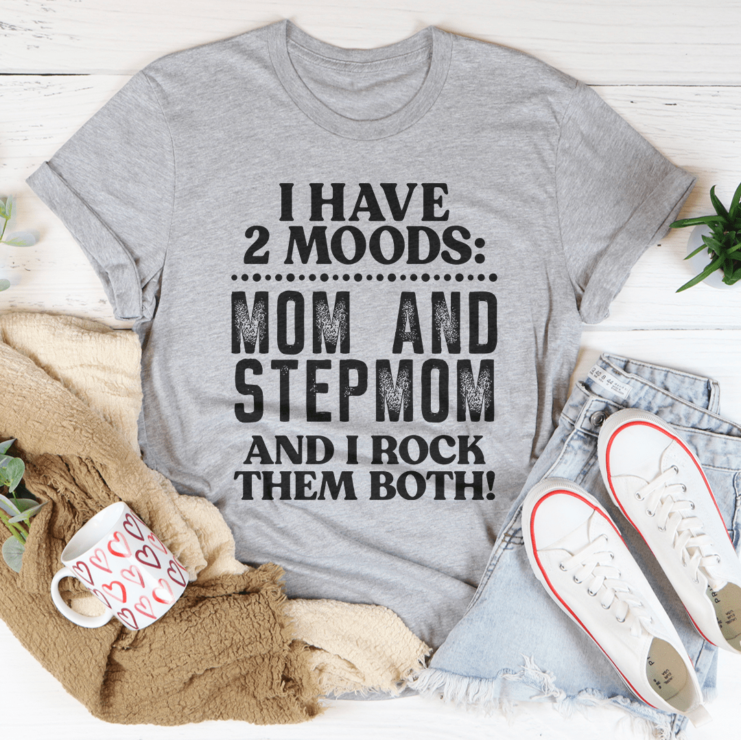 I Have Two Moods Mom And Stepmom Tee, a comfortable and stylish t-shirt made from soft ring-spun cotton with double stitching.